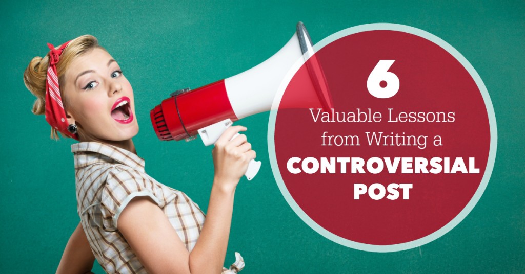 6 Lessons from Writing a Controversial Post